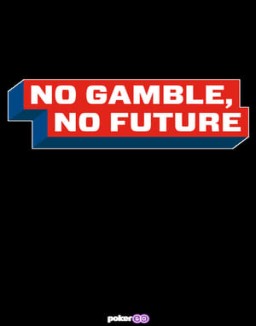 No Gamble No Future